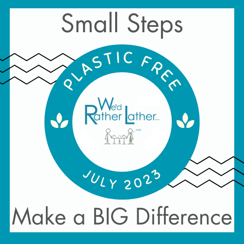 Plastic Free July 2023 - We'd Rather Lather